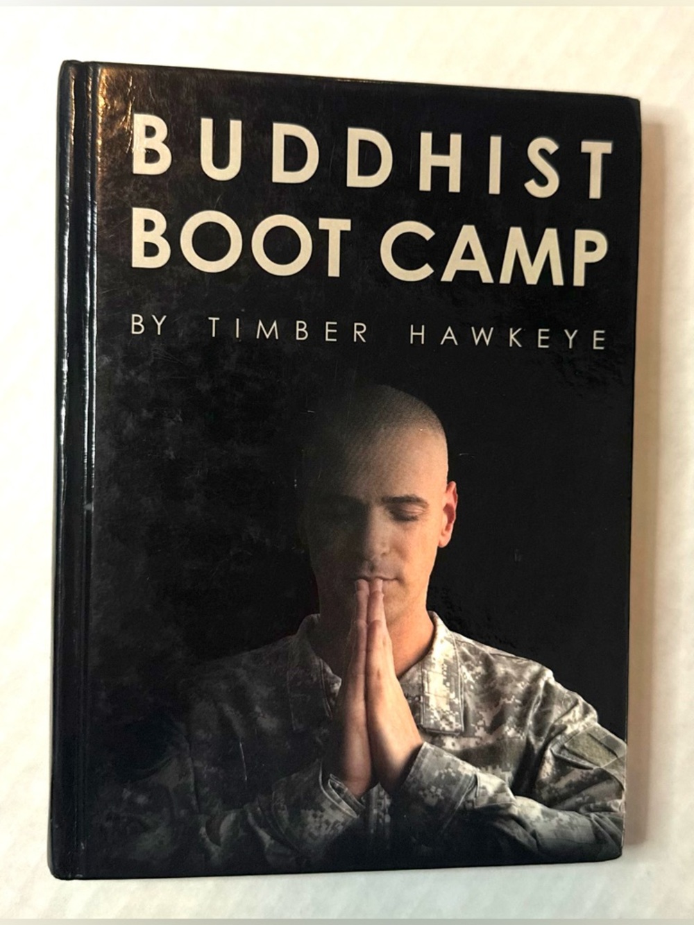 Buddhist Boot Camp Hardcover Book by Timber Hawkeye